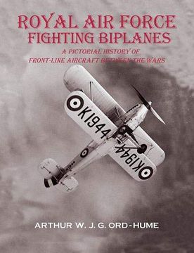 portada Royal air Force Fighting Biplanes: A Pictorial History of Front-Line Aircraft Between the Wars (en Inglés)