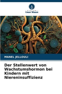 portada Der Stellenwert von Wachstumshormon bei Kindern mit Niereninsuffizienz (en Alemán)