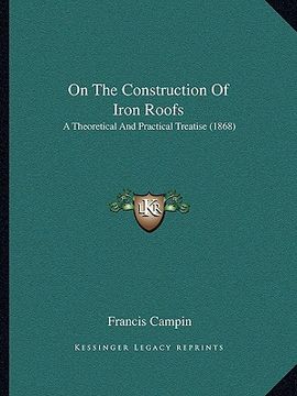 portada on the construction of iron roofs: a theoretical and practical treatise (1868)