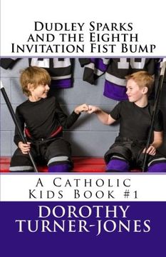 portada Dudley Sparks and the Eighth Invitation Fist Bump: A Catholic Kids Book #1