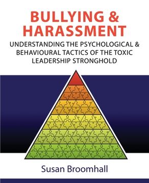portada Bullying and Harassment: Understanding the psychological and behavioural tactics of the toxic leadership stronghold (en Inglés)