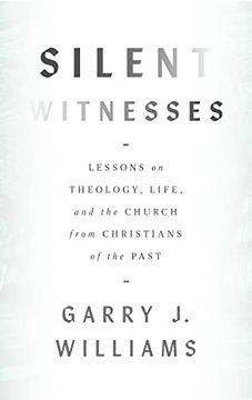 portada Silent Witnesses: Lessons on Theology, Life, and the Church from Christians of the Past