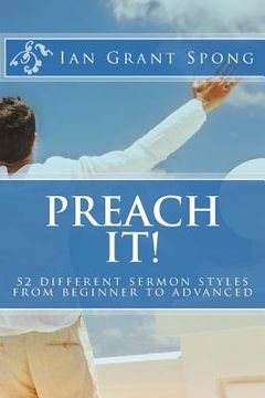 portada Preach It!: 52 different sermon styles from beginner to advanced (en Inglés)