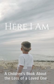 portada Here I Am: A Children's Book About the Loss of a Loved One