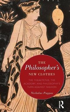 portada The Philosopher’s New Clothes: The Theaetetus, the Academy, and Philosophy’s Turn against Fashion