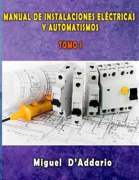 portada Manual De Instalaciones Eléctricas Y Automatismos: Tomo I (electricidad Industrial) (volume 1) (spanish Edition)