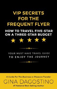 portada VIP Secrets for the Frequent Flyer: How to Travel Five-Star on a Three-Star Budget (in English)