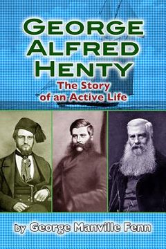 portada George Alfred Henty: The Story of an Active Life