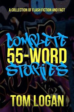 portada Complete 55-Word Stories: A Collection of Flash Fiction and Fact (en Inglés)