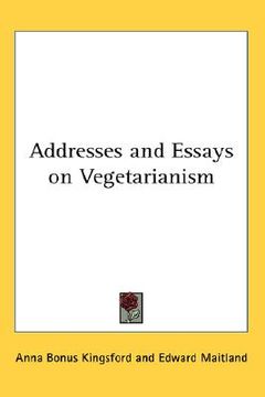 portada addresses and essays on vegetarianism (en Inglés)