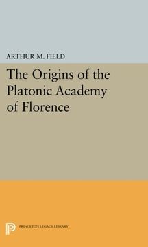 portada The Origins of the Platonic Academy of Florence (Princeton Legacy Library) (en Inglés)
