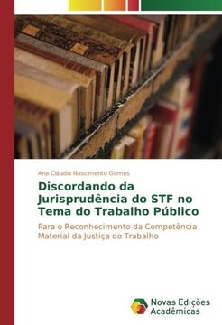 portada Discordando da Jurisprudência do STF no Tema do Trabalho Público: Para o Reconhecimento da Competência Material da Justiça do Trabalho
