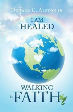 portada I AM HEALED: WALKING IN FAITH (en Inglés)