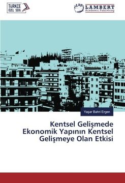 portada Kentsel Gelişmede Ekonomik Yapının Kentsel Gelişmeye Olan Etkisi (Turkish Edition)