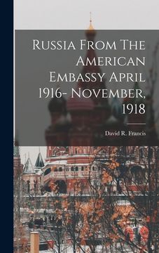 portada Russia From The American Embassy April 1916- November, 1918 (en Inglés)