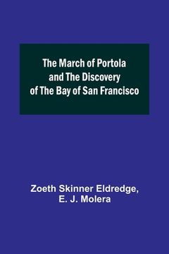 portada The March of Portola and the Discovery of the Bay of San Francisco (in English)