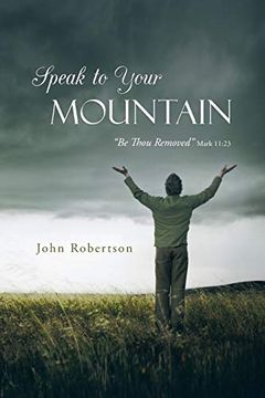 portada Speak to Your Mountain: Be Thou Removed (en Inglés)