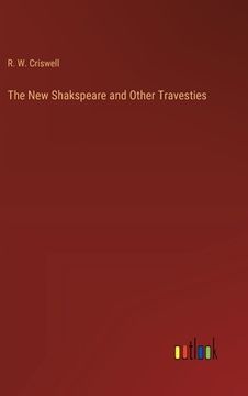 portada The New Shakspeare and Other Travesties (in English)