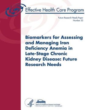 portada Biomarkers for Assessing and Managing Iron Deficiency Anemia in Late-Stage Chronic Kidney Disease: Future Research Needs: Future Research Needs Paper (en Inglés)