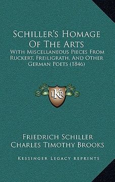 portada schiller's homage of the arts: with miscellaneous pieces from ruckert, freiligrath, and other german poets (1846) (in English)