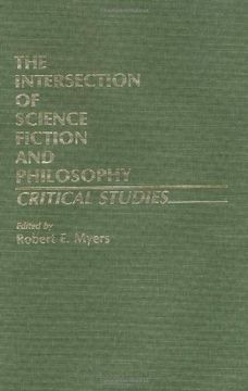 portada The Intersection of Science Fiction and Philosophy: Critical Studies (Contributions to the Study of Science Fiction and Fantasy) 