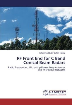 portada RF Front End for C Band Conical Beam Radars: Radio Frequencies, Micro-strip Planar Array Antennas and Microwave Networks