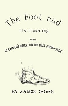 portada The Foot and its Covering with Dr. Campers Work "On the Best Form of Shoe" (en Inglés)