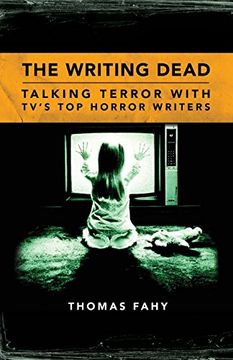 portada The Writing Dead: Talking Terror With Tv's top Horror Writers (Television Conversations Series) (in English)