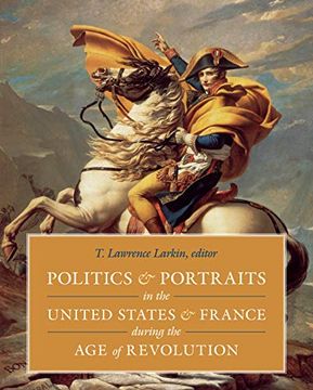 portada Politics and Portraits in the United States and France During the age of Revolution 