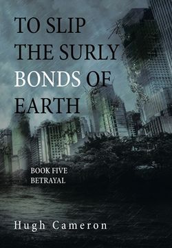 portada To Slip the Surly Bonds of Earth: Book Five Betrayal (en Inglés)