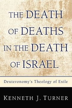 portada the death of deaths in the death of israel: deuteronomy's theology of exile (en Inglés)