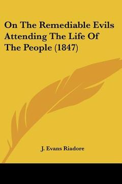portada on the remediable evils attending the life of the people (1847) (en Inglés)