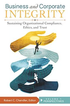 portada Business and Corporate Integrity [2 Volumes]: Sustaining Organizational Compliance, Ethics, and Trust [2 Volumes]