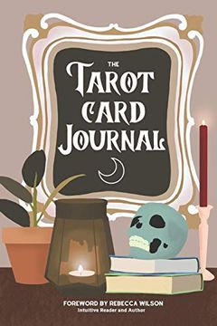 portada The Tarot Card Journal: A Guided Workbook to Create Your own Intuitive Reading Reference Guide, With Reading Records (en Inglés)