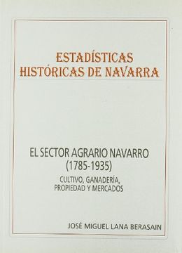 portada el sector agrario navarro (1785-1935): cultivo, ganadería, propiedad y mercados