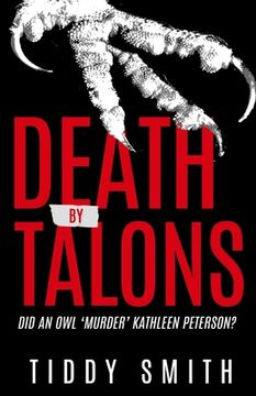 portada Death by Talons: Did An Owl 'Murder' Kathleen Peterson? 