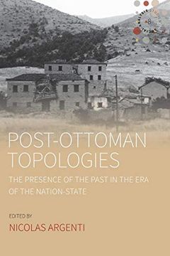 portada Post-Ottoman Topologies: The Presence of the Past in the era of the Nation State (Studies in Social Analysis) (en Inglés)