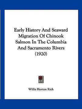 portada early history and seaward migration of chinook salmon in the columbia and sacramento rivers (1920)