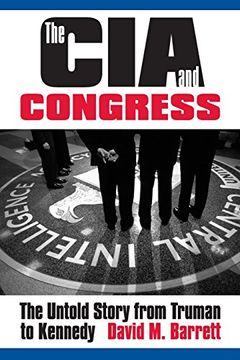 portada The CIA and Congress: The Untold Story from Truman to Kennedy