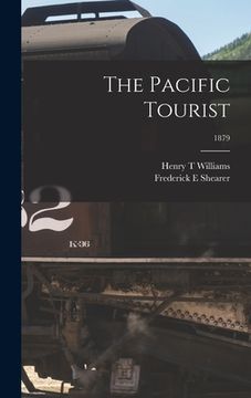 portada The Pacific Tourist; 1879 (en Inglés)