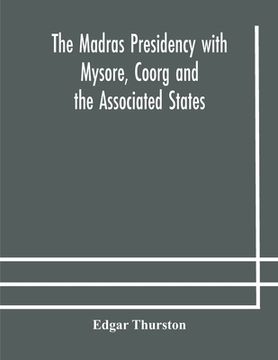 portada The Madras Presidency with Mysore, Coorg and the Associated States