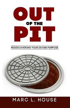portada Out Of The Pit: Rediscovering Your Divine Purpose (en Inglés)