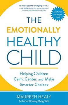 portada The Emotionally Healthy Child: Helping Children Calm, Center, and Make Smarter Choices (en Inglés)