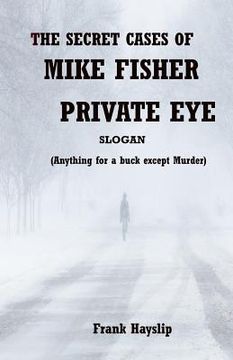 portada The Secret Cases of Mike Fisher Private Eye (en Inglés)