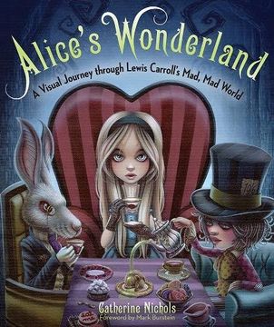 portada Alice's Wonderland: A Visual Journey Through Lewis Carroll's Mad, mad World (in English)