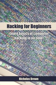 portada Hacking for Beginners: Learn basics of computer hacking in no time! (en Inglés)