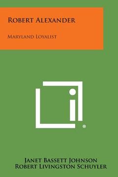portada Robert Alexander: Maryland Loyalist (in English)