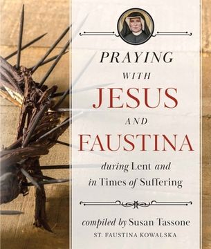 portada Praying With Jesus and Faustina During Lent and in Times of Suffering (in English)