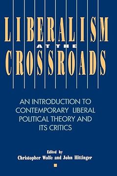 portada liberalism at the crossroads: an introduction to contemporary liberal political theory and its critics
