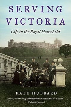 portada Serving Victoria: Life in the Royal Household (en Inglés)